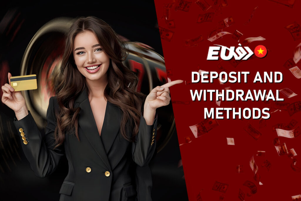 Deposit and Withdrawal Methods 