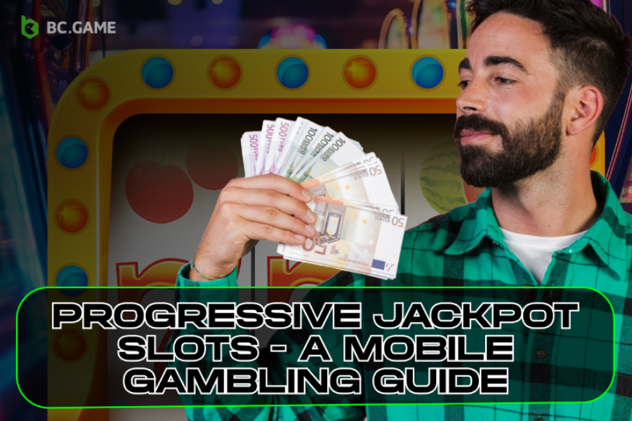 Progressive Jackpot Slots - A Mobile Gambling Guide