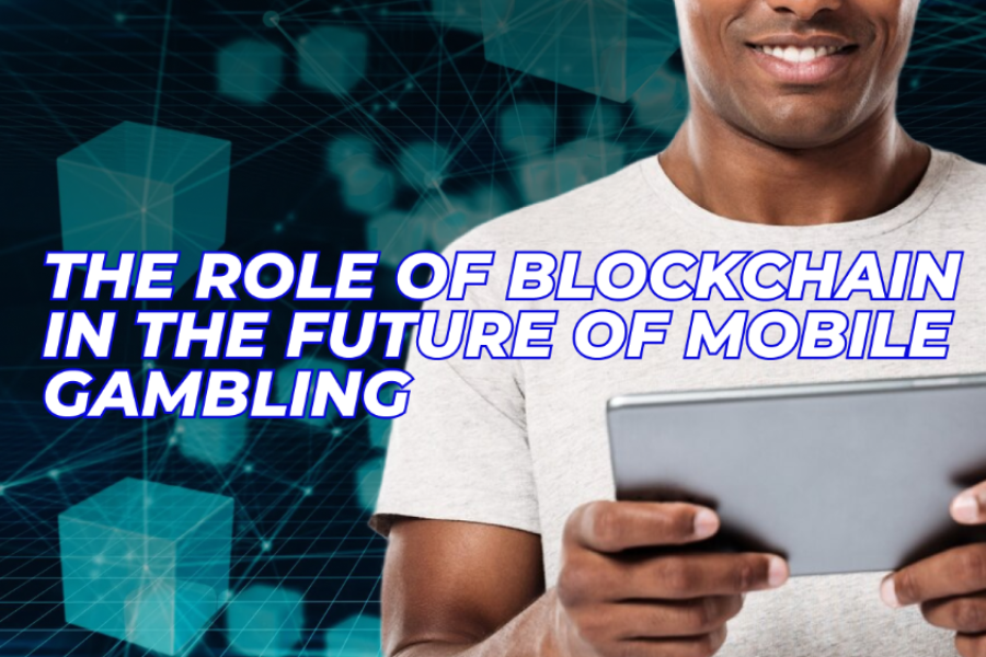 The Role of Blockchain in the Future of Mobile Gambling